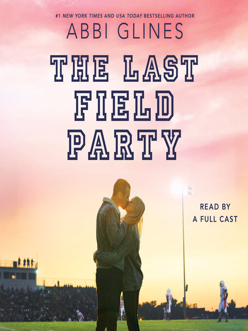 Title details for The Last Field Party by Abbi Glines - Available